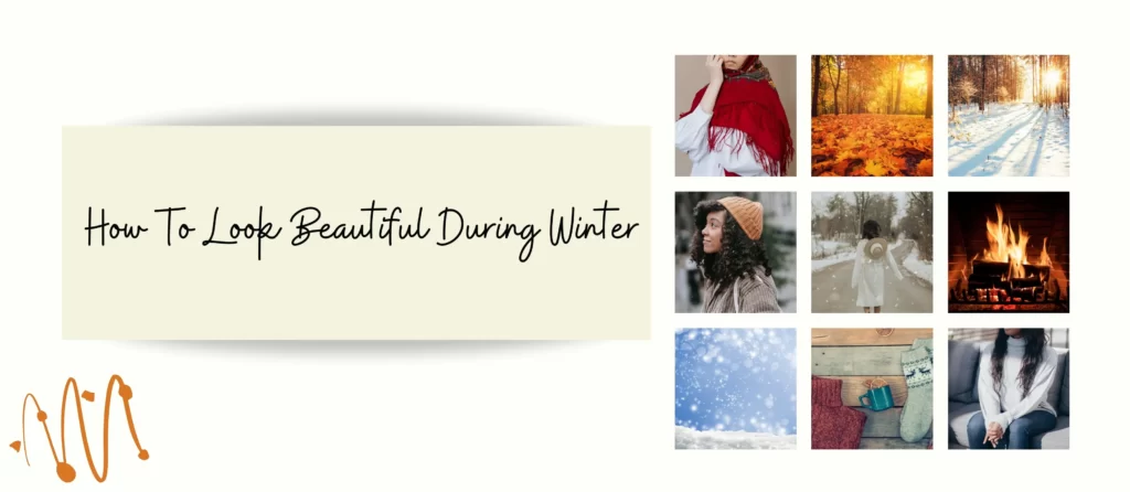 How to look beautiful during winter in 5 ways